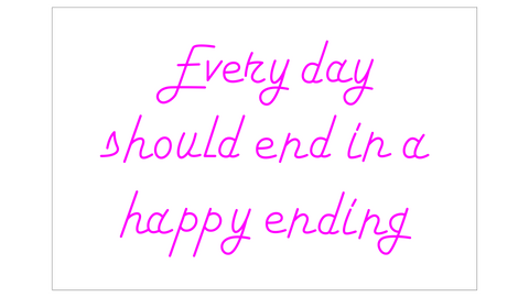 Every day should end in a happy Ending' NEON SIGN