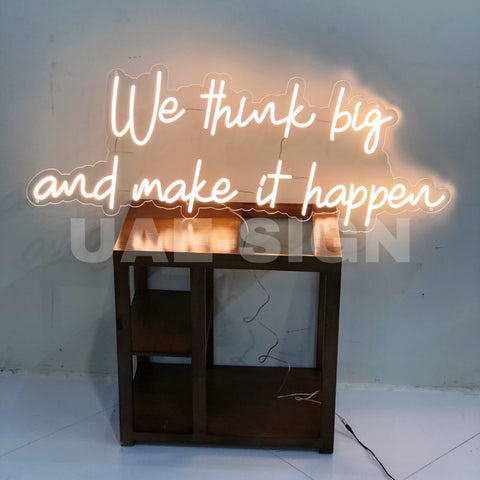 WE THINK BIG AND MAKE IT HAPPEN