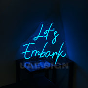 LET'S EMBARK' NEON SIGN