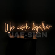 WE WORK TOGETHER' NEON SIGN