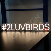 #2LUVBIRDS Neon Sign