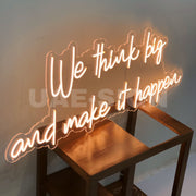 WE THINK BIG AND MAKE IT HAPPEN