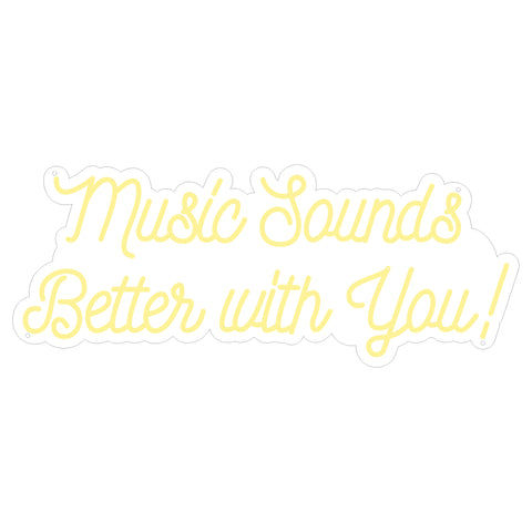 Music Sounds Better with You Neon Sign