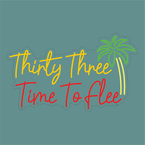 Thirty-Three Time To FLEE Neon