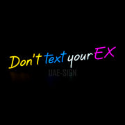 Don't Text Your Ex! Neon Sign