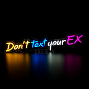 Don't Text Your Ex! Neon Sign