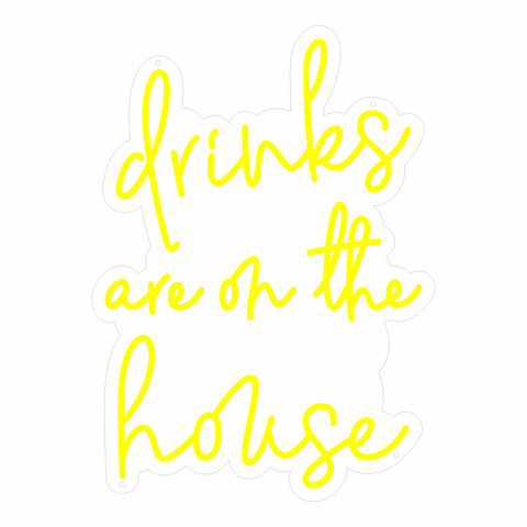 Drinks are on the House Neon Sign