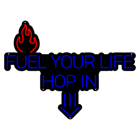 Fuel Your Life Hop In Neon Sign